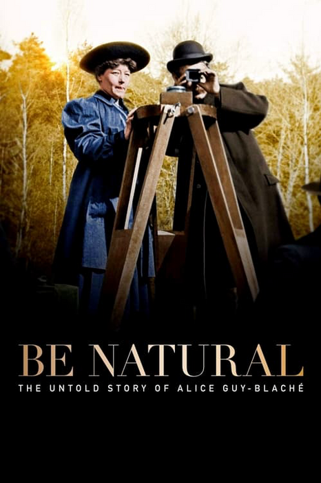 Plakatas Būk natūralus: neapsakoma Alice Guy-Blaché istorija