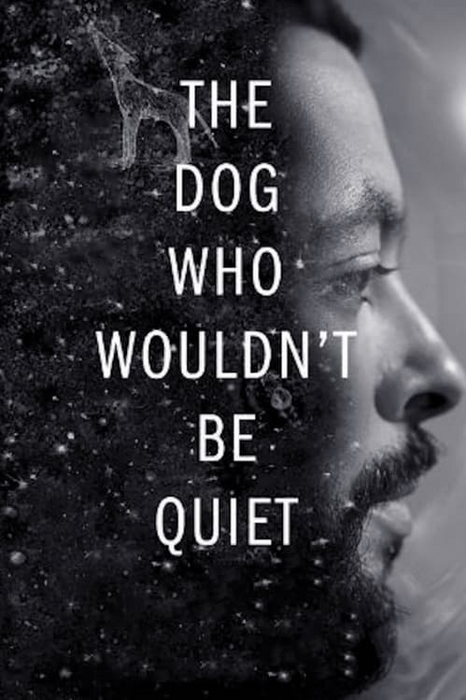 The Dog Who Wouldn't Be Quiet poster