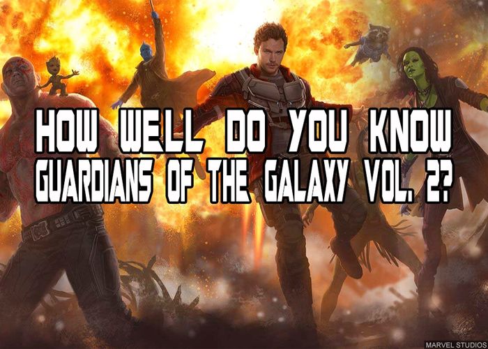 How Well Do You Know Guardians Of The Galaxy Vol 2