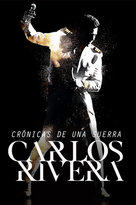 Carlos Rivera: Crónicas de una Guerra poster