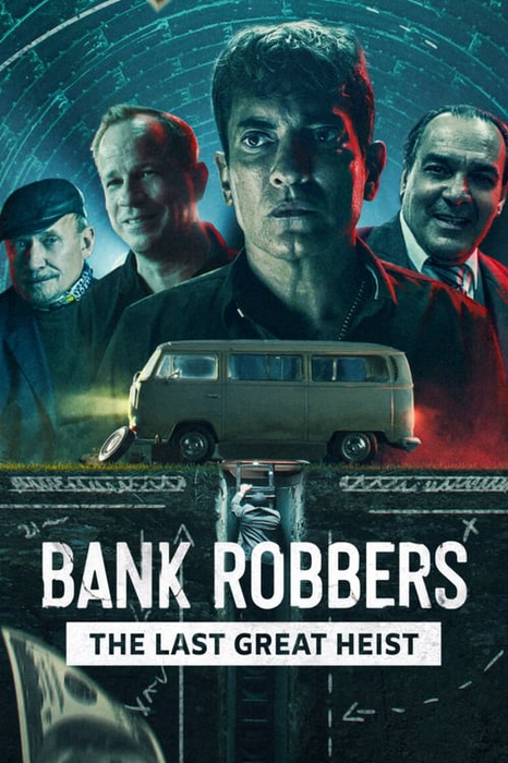 Bank Robbers: The Last Great Heist poster