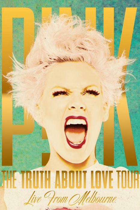 P!nk - The Truth About Love Tour - Live from Melbourne poster