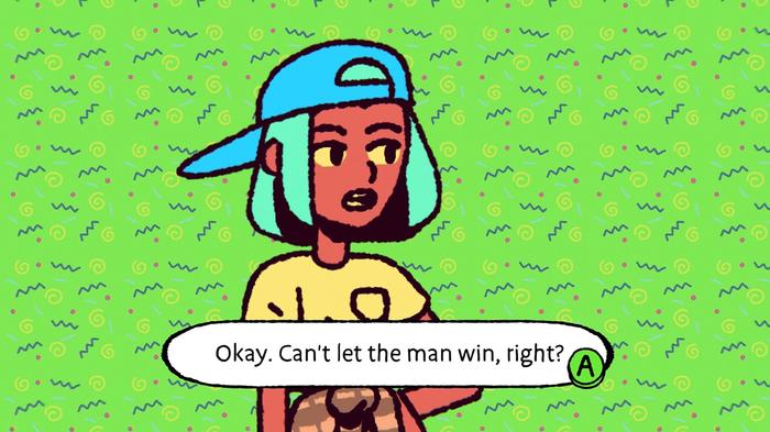 Ali, main character for The Big Con, saying "Okay. Can't let the man win, right?"