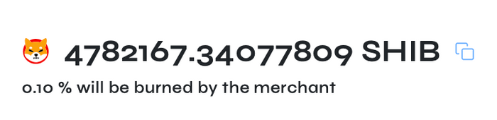 An image displaying the Shiba Inu Coin logo next to 4782167.34077809 SHIB, and the words 0.10% will be burned by the merchant.