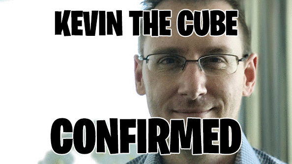 Kevin the Cube Confirmed