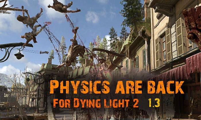 'PHYSICS ARE BACK FOR DYING LIGHT 2 1.3' with zombies flying through the air behind it.