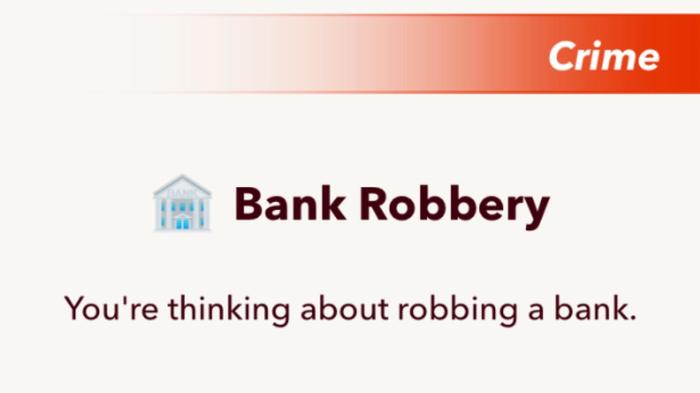 Screenshot from BitLife, showing the character about to attempt a bank robbery