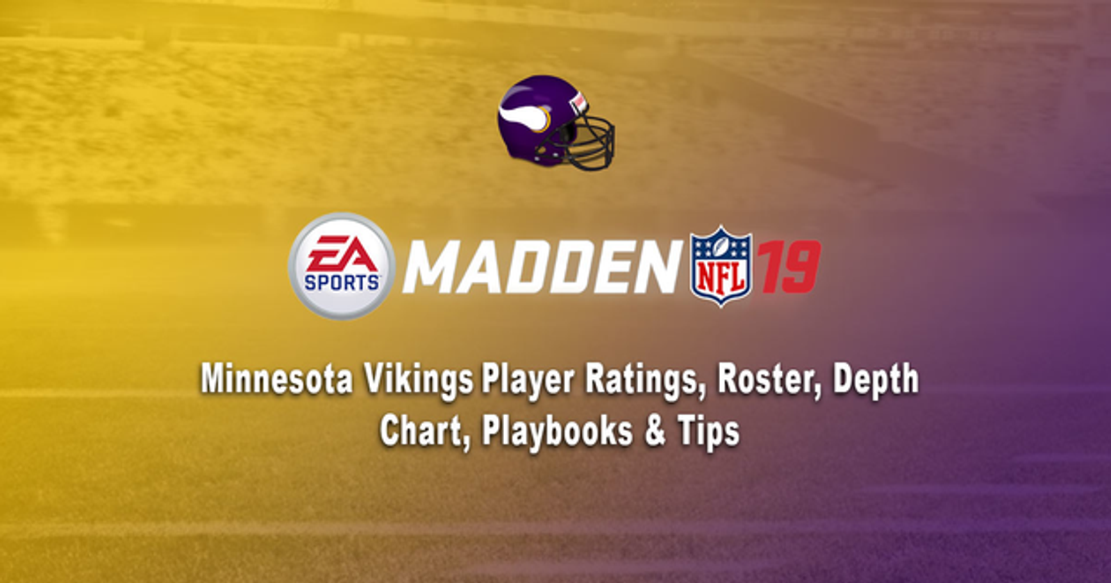 Madden 19: Minnesota Vikings Player Ratings, Roster, Depth Chart & Playbooks