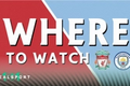 Liverpool and Manchester City badges with Where to Watch text