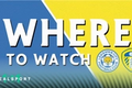 Leicester City and Leeds badges with Where to Watch text