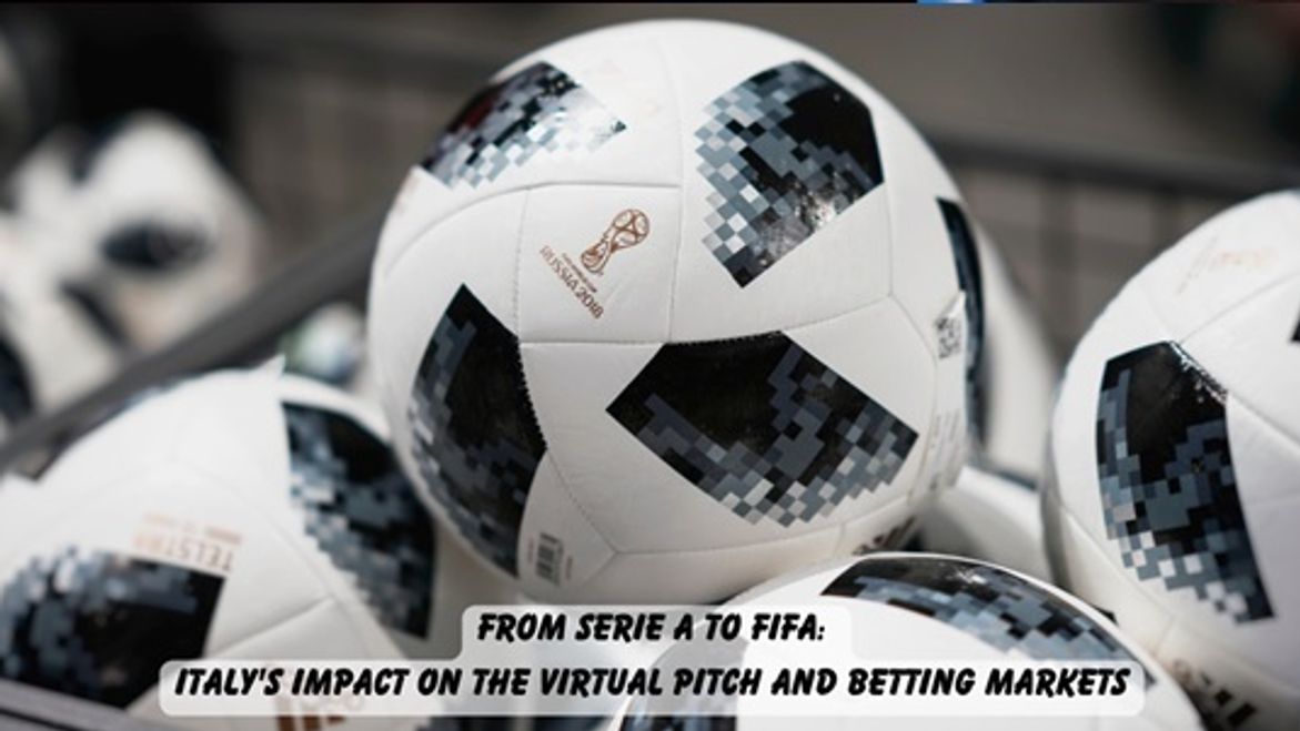From Serie A to FIFA: Italy's Impact on the Virtual Pitch and Betting Markets