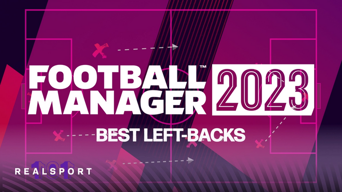 Football Manager 2023 Best Left Backs