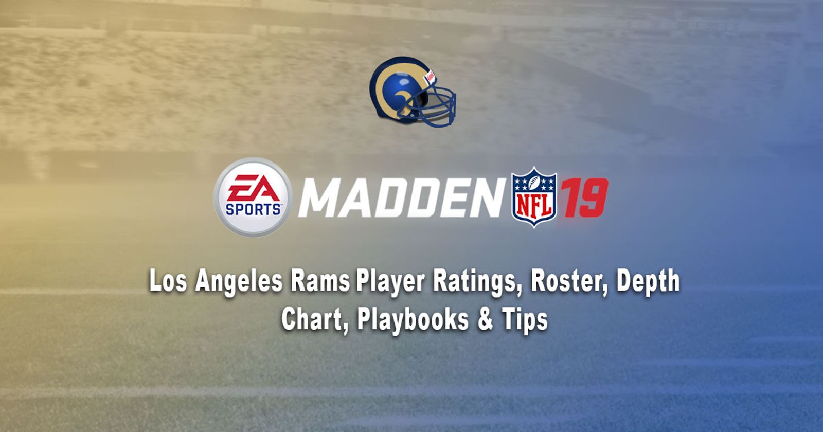 Madden 19: Los Angeles Rams Player Ratings, Roster, Depth Chart, & Playbooks