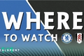 Chelsea and Fulham badges with Where to Watch text