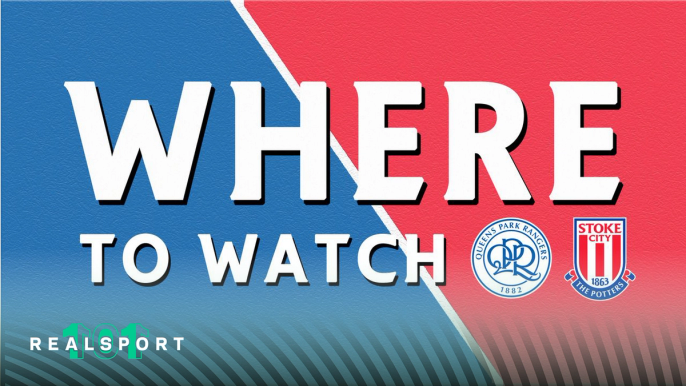 QPR and Stoke badges with Where to Watch text