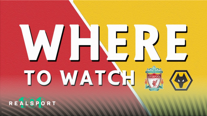 Liverpool and Wolves badges with Where to Watch text
