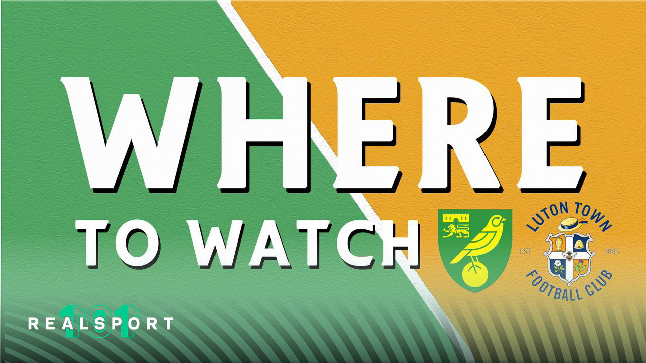 Norwich and Luton badges with Where to Watch text