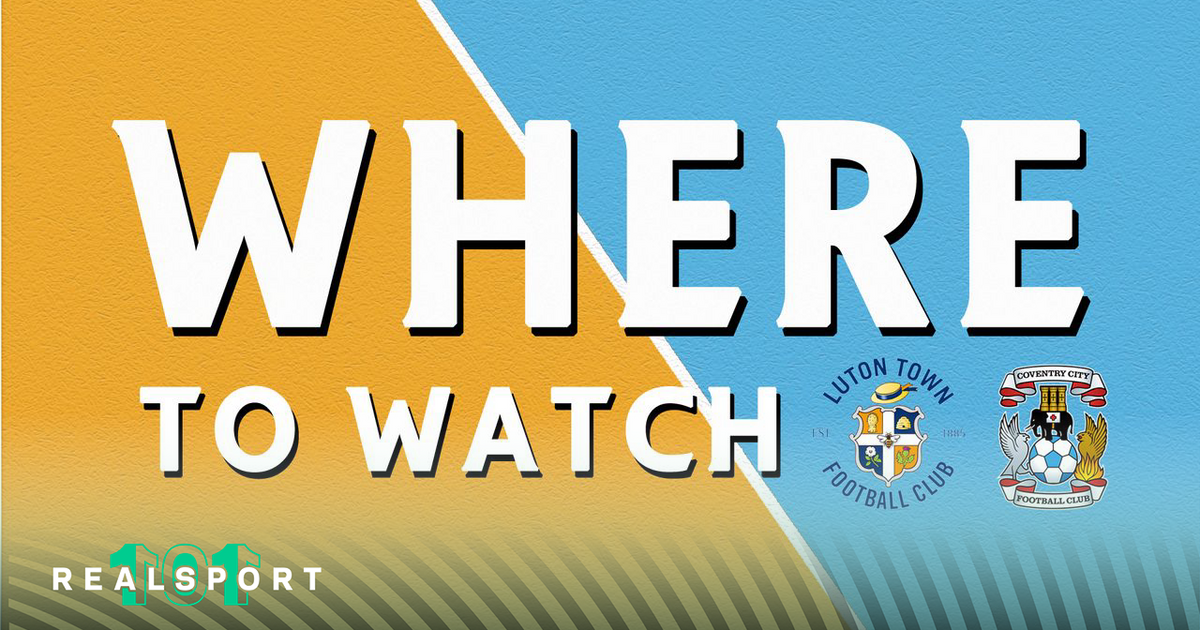 Luton Town and Coventry City badges with "Where to Watch" text