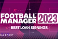 Football Manager 2023 Best Loan Signings